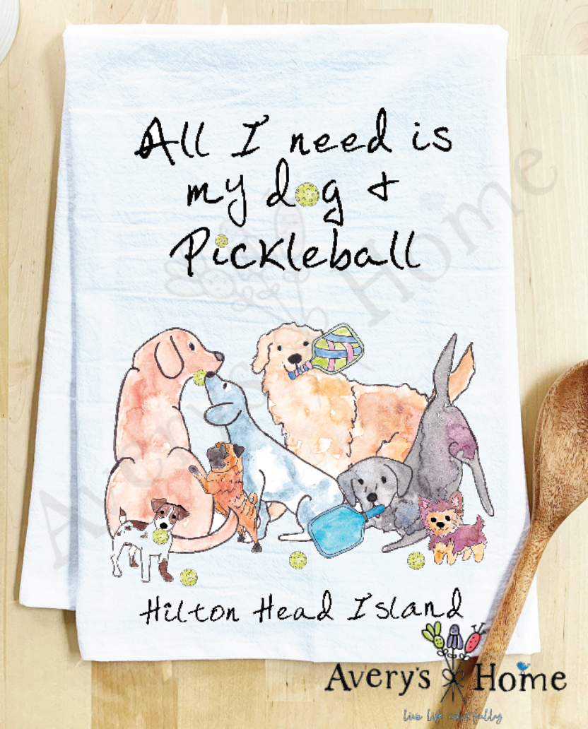 Avery's Home - All I need is Dogs & Pickleball Customizable Kitchen Towel: Standard