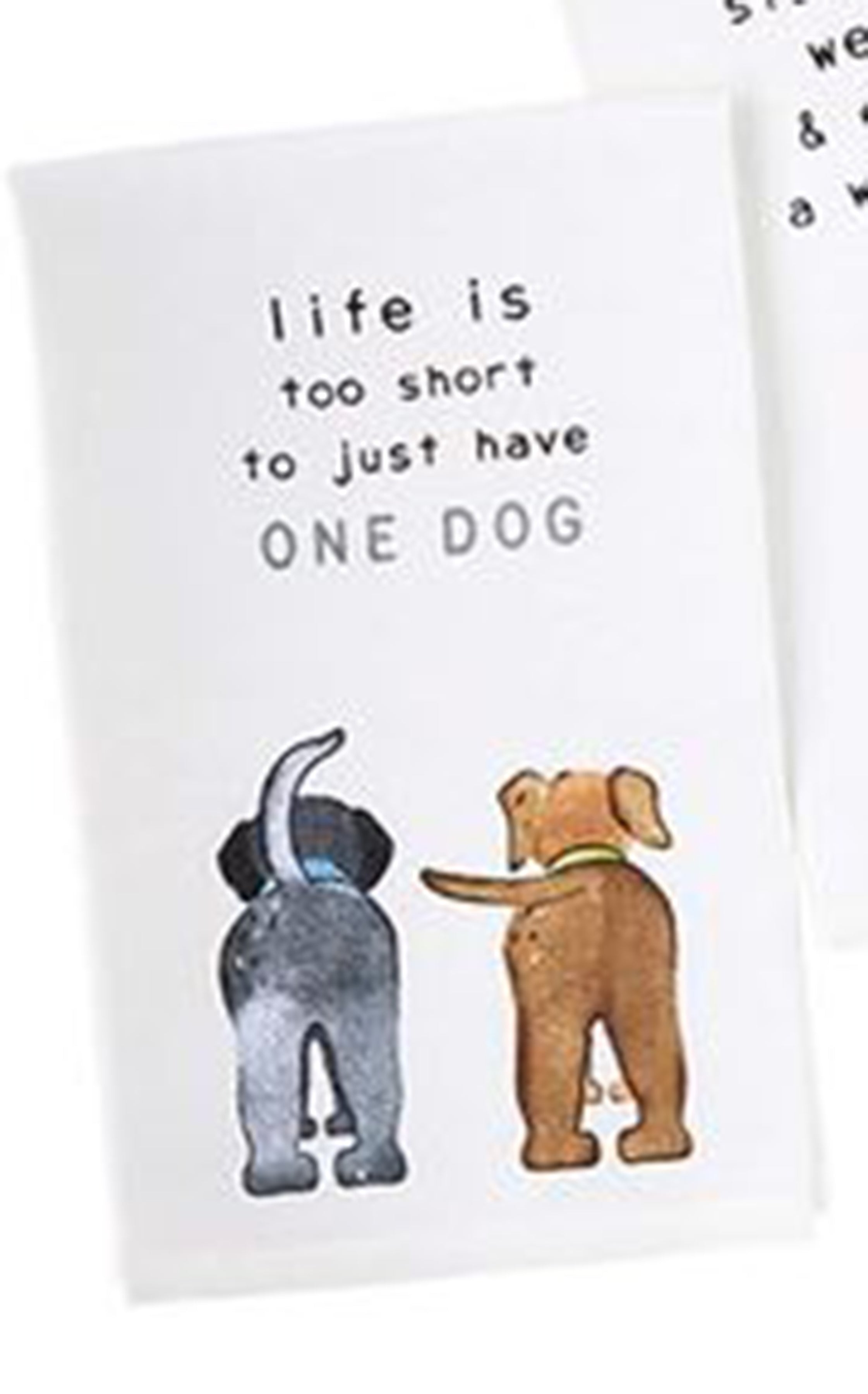 Life is Too Short to Have Just One Dog Towel