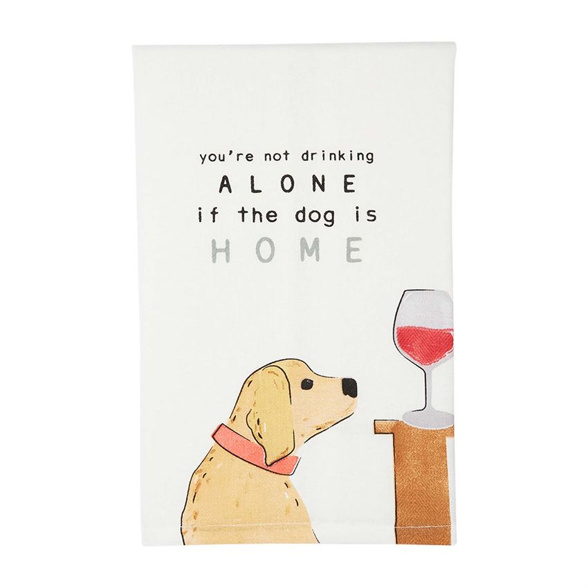 Your Not Drinking Alone If The Dog Is Home Towel